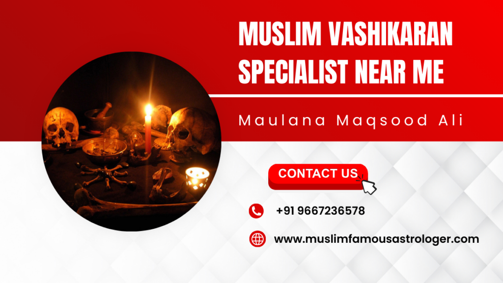 Muslim Vashikaran Specialist near Me