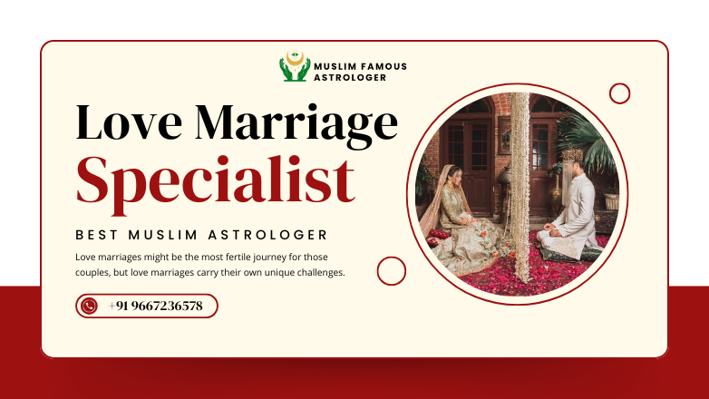 Love Marriage Specialist Muslim Astrologer