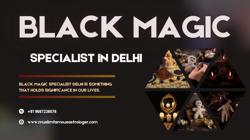 Black Magic Specialist in Delhi