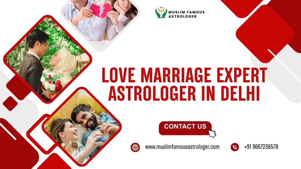 Love Marriage Expert Astrologer in Delhi