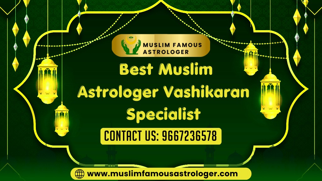 Best Muslim Astrologer Vashikaran Specialist